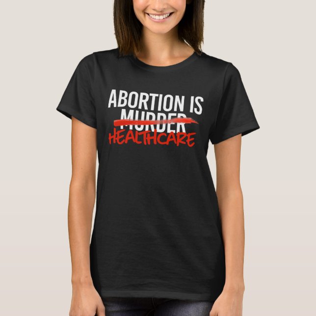 Abort är hälso- och sjukvård t shirt (Framsida)