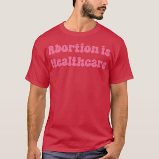 Abort är hälso- och sjukvård t shirt
