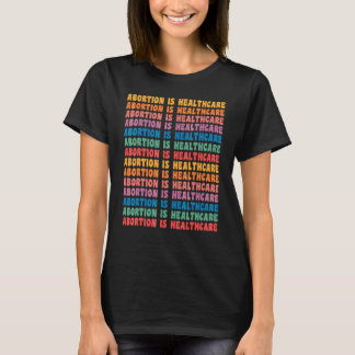Abort är hälsovård Feministisk Retro Pro Valfrihet T Shirt