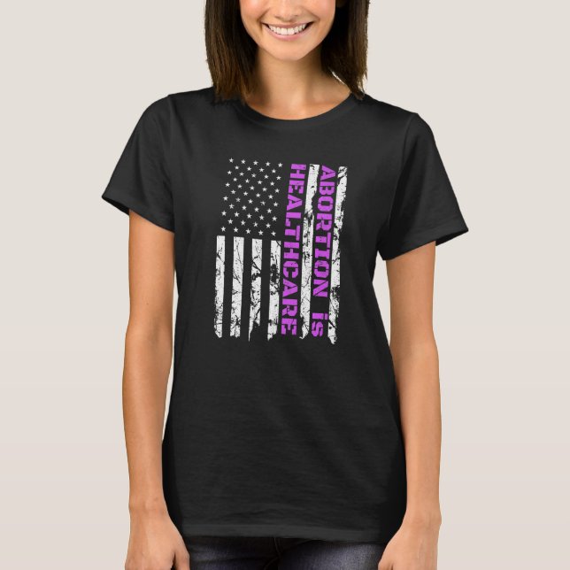 Abort är Healthcare Pro Choice Patriotic Amerika T Shirt (Framsida)