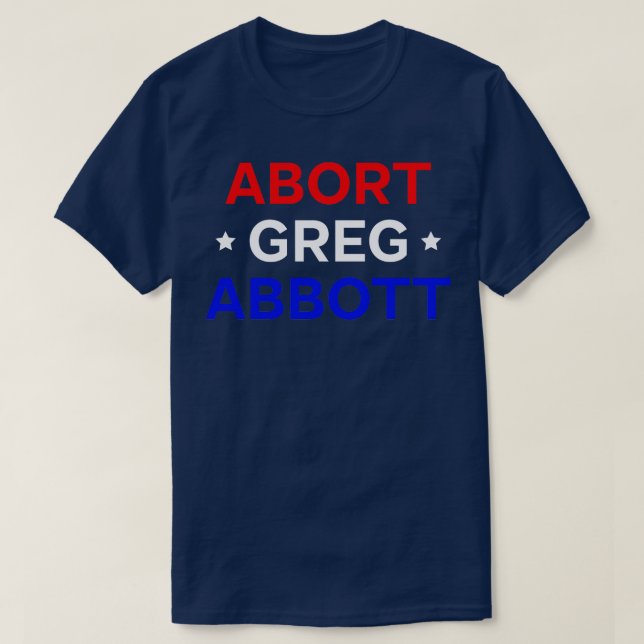 Abort Greg Abbott T Shirt (Design framsida)