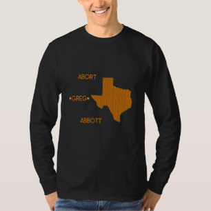 Abort Greg Abbott T Shirt