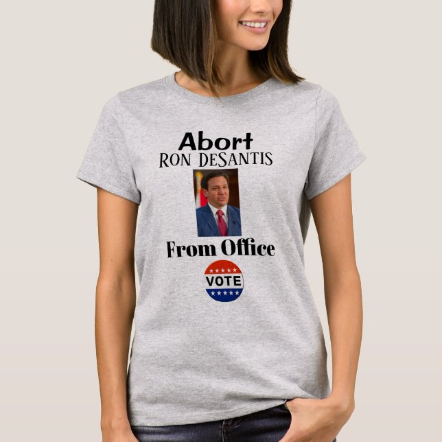 Abort Ron DeSantis T-Shirt (Framsida)