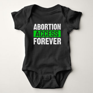 ABORTION ACCESS FOREVER Baby Bodysuit T Shirt
