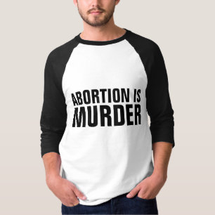 ABORTION ÄR MURDER, T-shirts med LIKNANDE FÖRSIKTI