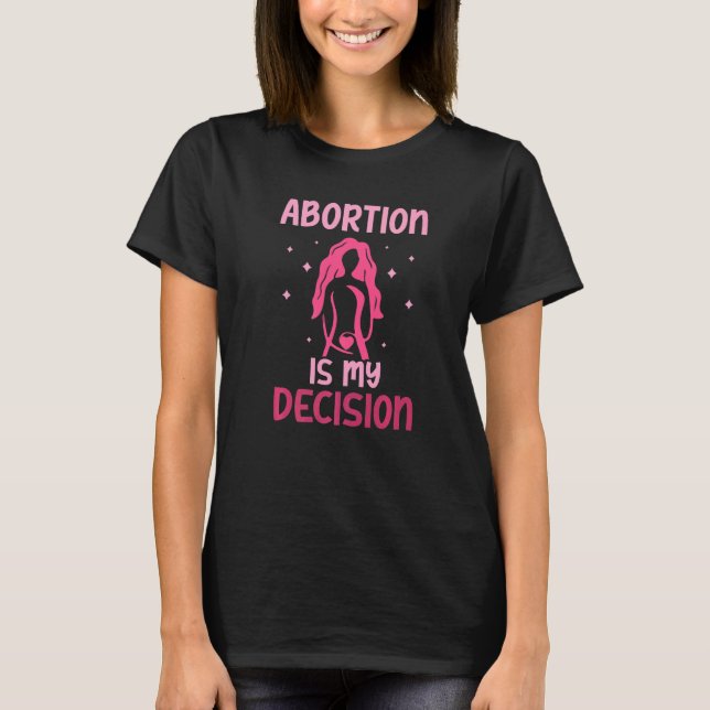 Abortion is my decision  Pro Abortion T Shirt (Framsida)