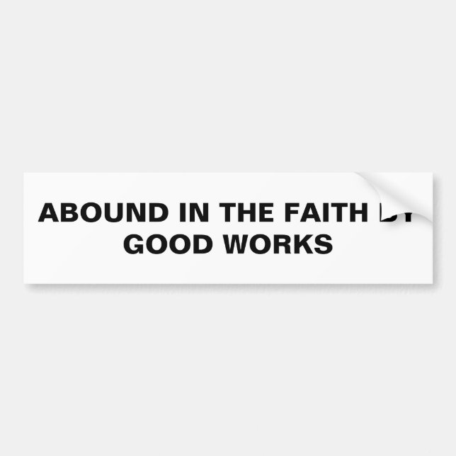 "Abound in Faith By Bra Works" Bumper Sticker Bildekal (Framsidan)