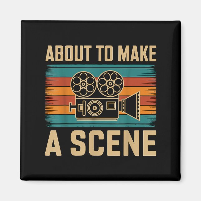 About To Make A Scene Filmmaking Filmmaker  Magnet (Framsidan)
