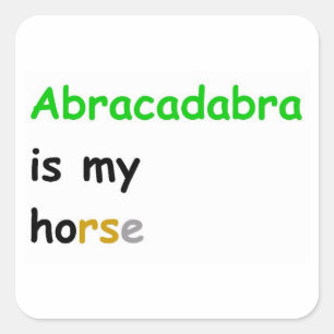 Abracadabra är min häst fyrkantigt klistermärke