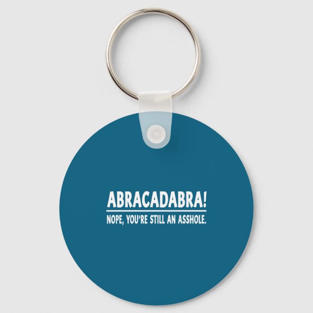 Abracadabra Nope You're Still An Hole Funny Quotes Nyckelring (Framsida)