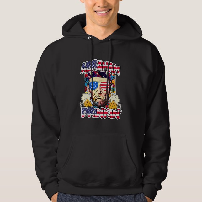 Abraham Drinkin 4:e juli Shirt Abe Lincoln Manar Hoodie (Framsida)