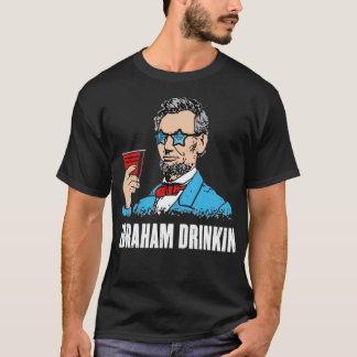 Abraham Drinkin T Shirt