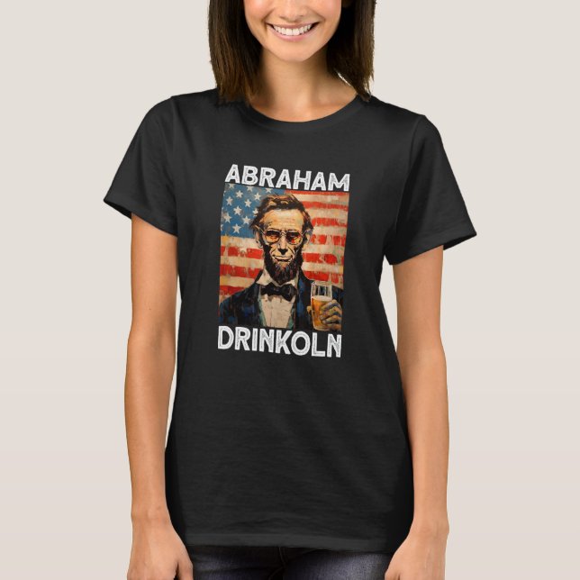 abraham drinkoln 4th of July abraham abe lincoln U T Shirt (Framsida)