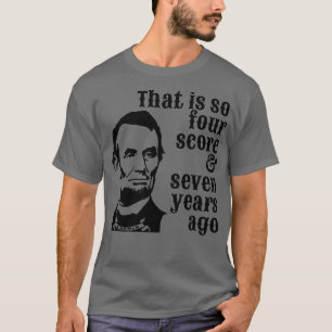 Abraham Lincoln som är så fyra sju år T Shirt