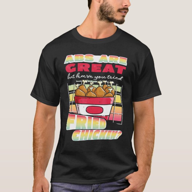 Abs Är Fantastisk Stekt Kyckling Snabbmat T Shirt (Framsida)