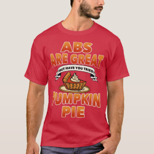 ABS är Underbar Pumpkin Paj Thanksgiving T Shirt