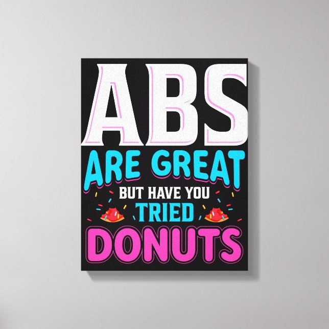 Abs är Underbara, men har du provat donuts? Canvastryck (Framsida)