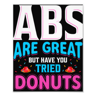 Abs är Underbara, men har du provat donuts? Fototryck