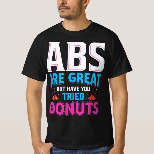 Abs är Underbara, men har du provat donuts? T Shirt (Framsida)
