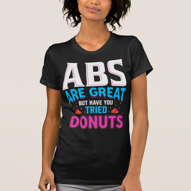 Abs är Underbara, men har du provat donuts? T Shirt (Framsida)