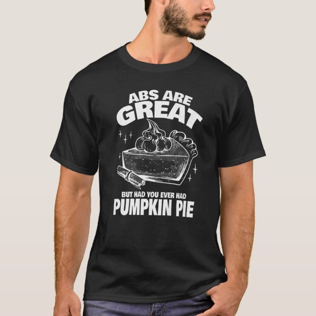 Abs är Underbara, men har du provat Pumpkin Paj T Shirt (Framsida)
