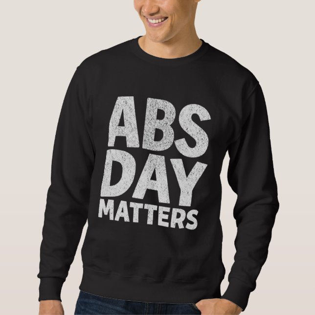 ABS Day Matters Motivational Gym Workout Quote App Lång Ärmad Tröja (Framsida)