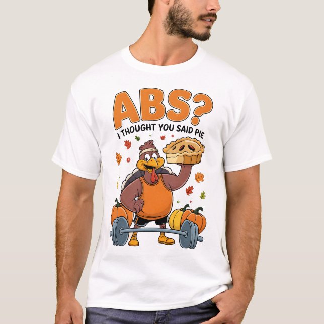Abs? I Thought You Said Pie Thanksgiving Fitness  T Shirt (Framsida)
