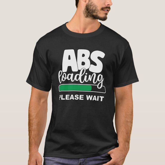 Abs Loading Please Wait  Work Out Weights Gym Sit  T Shirt (Framsida)