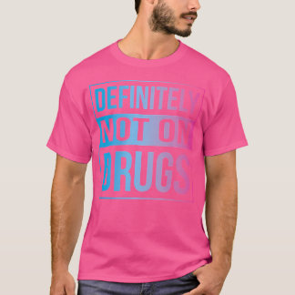 Absolut inte på droger, rave Edm Dance T Shirt