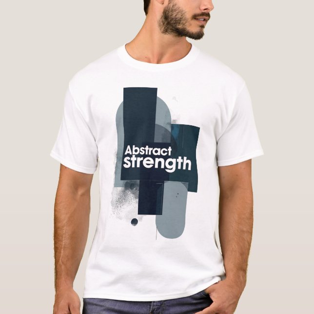 Abstract Strength Motivational Modern Art T Shirt (Framsida)