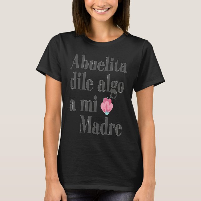 Abuelita dile algo a mi madre t shirt (Framsida)