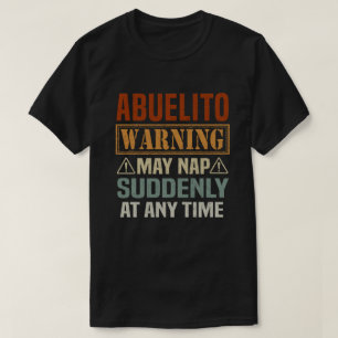 Abuelito-varningen kan plötsligt falla när som h t shirt