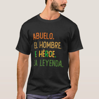 Abuelo el hombre el h roe la leyenda T Shirt