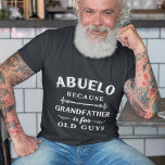 Abuelo | Farfar är till Gamla killar Fars dag T Shirt<br><div class="desc">Farfar är för gammal manar,  så han är Abuelo istället! Den här fantastisk-offertskjortan är perfekt för Fars dag,  födelsedagar eller för att fira en ny morfar eller morfar att bli. Design innehåller ordspråket "Abuelo,  eftersom farfar är för gamla killar" i vitt.</div>