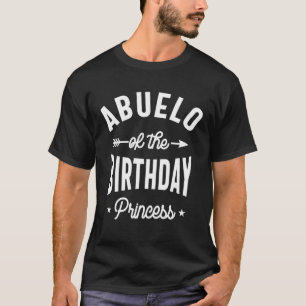Abuelo of the Birthday Princess T Shirt