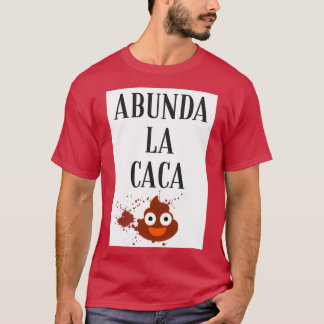 Abunda la caca t shirt