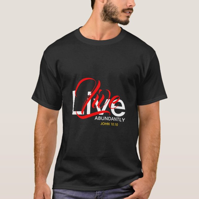 Abundant Life John 10:10 LIVE ABUNDANTLY T Shirt (Framsida)