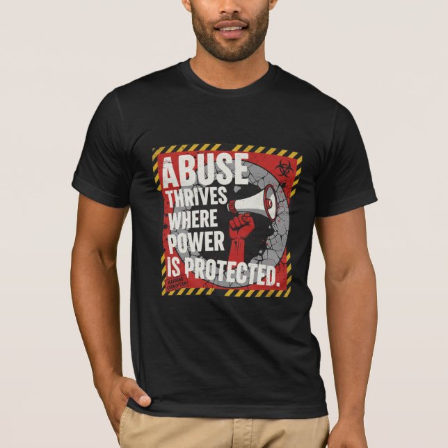 Abuse Thrives Where Power Is Protected T Shirt (Framsida)
