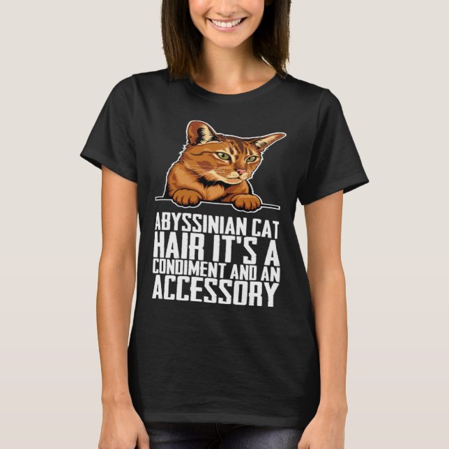 Abyssinian cat hair its a condiment and an aessory t shirt (Framsida)
