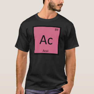 Ac - Acai Berry Chemistry Periodic Bord Symbol T-shirt