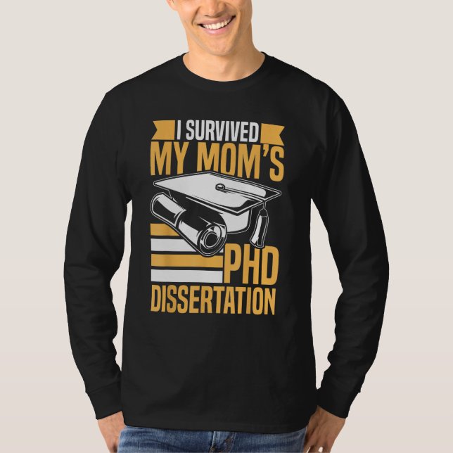 Academic PhD Candidate I Survived my Mom s PhD Dis T Shirt (Framsida)