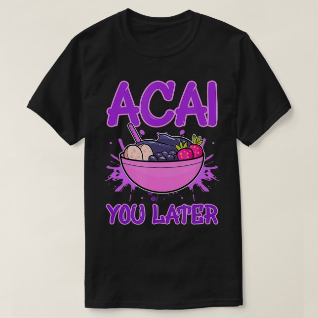 Acai You Later Foodie Berries Superfood Berry Bowl T Shirt (Design framsida)