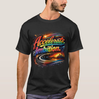 Accelerera Ambition | Slick Motivationsdesign T Shirt