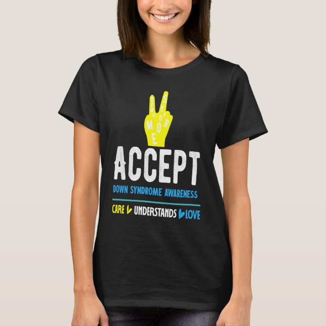 Acceptera Downsförståelse Vård Medvetenhet Förstår T Shirt (Framsida)