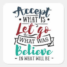 Acceptera låt gå och tro fyrkantigt klistermärke