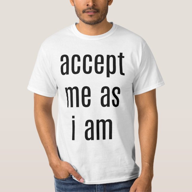 Acceptera mig när jag är Manar-värde-Shirt T Shirt (Framsida)