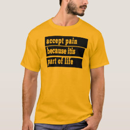 acceptera smärta eftersom den är en del av livet t shirt