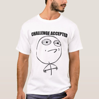 Accepterad utmaning - T-tröja T Shirt