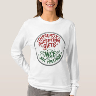 Accepterar För Närvarande Gåvor Trevligt Inte Käns T Shirt