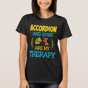 Accordion och Hundar är min terapi T Shirt